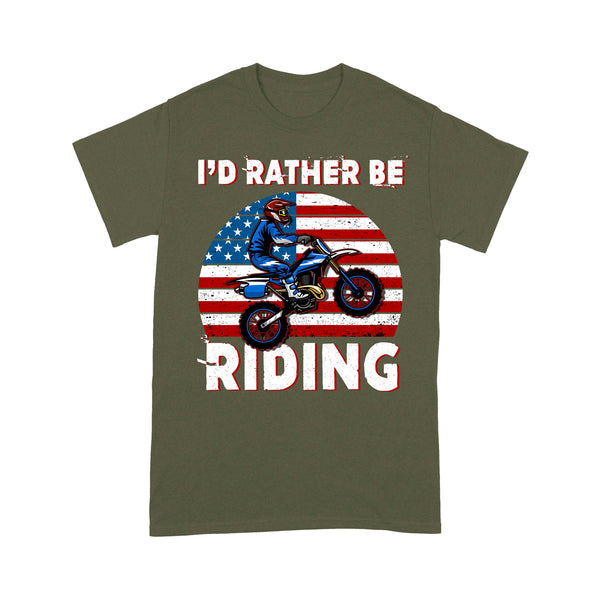 Patriotic Dirt Bike Men T-shirt - I'd Rather Be Riding - Cool Extreme Motocross Tee for Biker, Off-road Dirt Racing| NMS205 A01