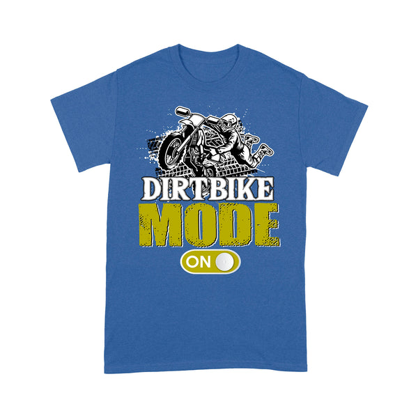 Funny Dirt Bike Men T-shirt - Dirtbike Mode On - Cool Motocross Biker Tee, Off-road Dirt Racing Gift for Him| NMS217 A01