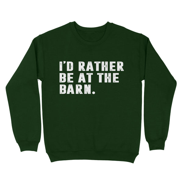 I'd Rather Be At The Barn, Country Girl Shirt, Gift For Horse Owner, Horse Trainer, Country Farm Girl Shirt D02 NQS2803 - Standard Crew Neck Sweatshirt