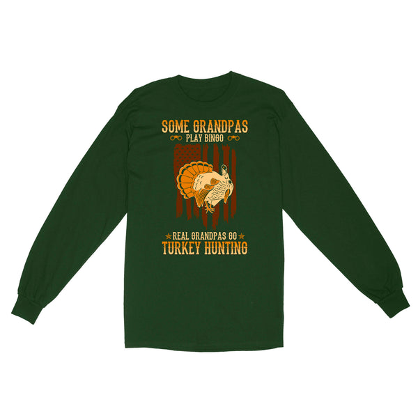 Some grandpas play bingo, real grandpas go turkey hunting American flag hunting Long Sleeve D06 NQS1928