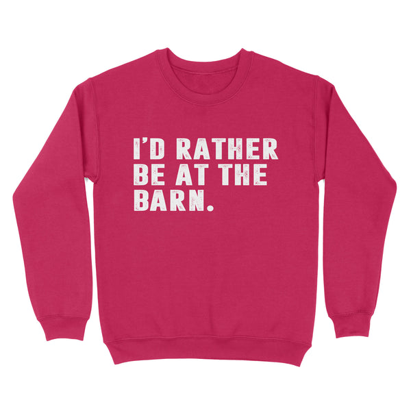 I'd Rather Be At The Barn, Country Girl Shirt, Gift For Horse Owner, Horse Trainer, Country Farm Girl Shirt D02 NQS2803 - Standard Crew Neck Sweatshirt