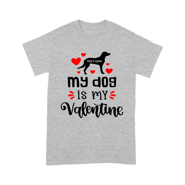 My dog is my valentine custom dog's Name shirt, valentine gift for dog mom dog dad - FSD1326D08