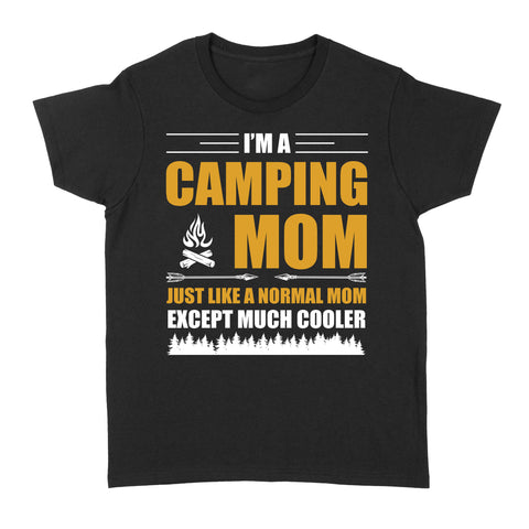 Mom Camping Shirt Just like a normal mom except much cooler Camper Gift Mother T-Shirt FSD1648D02