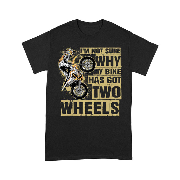 Funny Dirt Bike Men T-shirt - Why My Bike Has Got Two Wheels - Cool Motocross Biker Tee, Off-road Dirt Racing| NMS223 A01