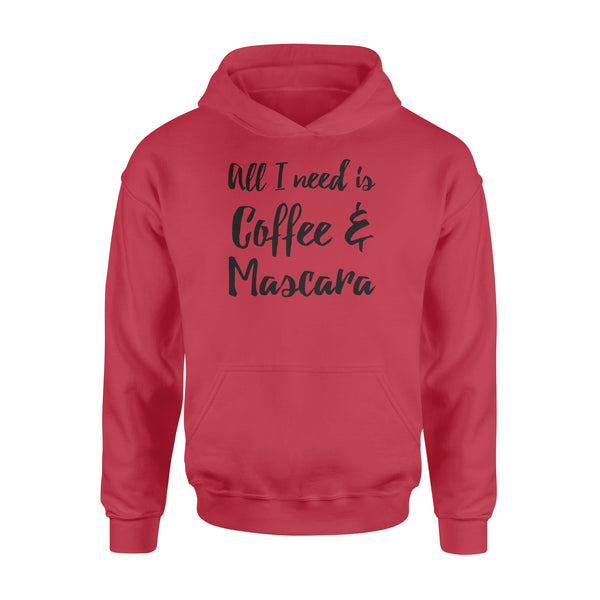 All I Need Is Coffee And Mascara - Standard Hoodie