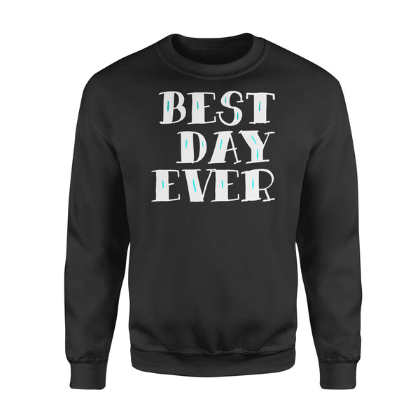 Best Day Ever Gift - Standard Crew Neck Sweatshirt