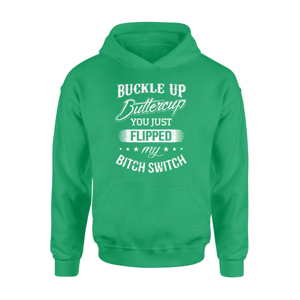 Buckle up Buttercup You just Flipped my Bitch Switch - Standard Hoodie