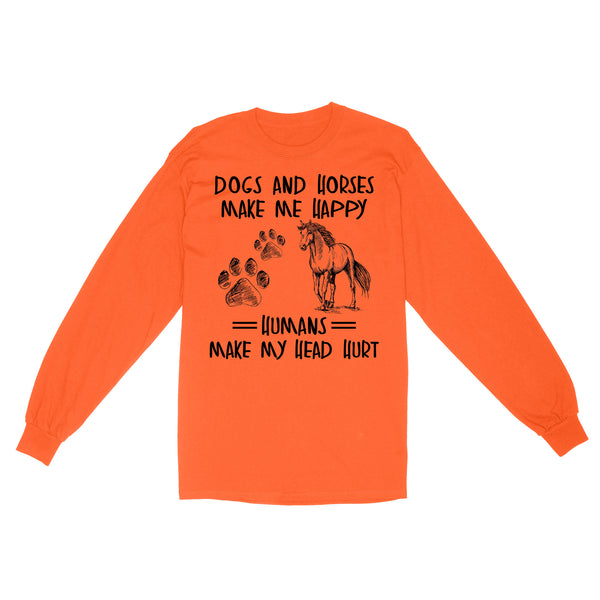 Dogs and horses make me happy humans make my head hurt D01 NQS2894 Standard Long Sleeve