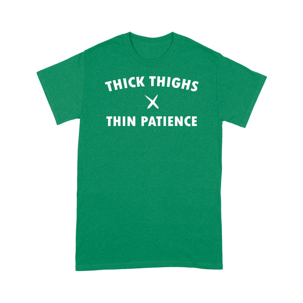 Thick thighs thin patience - Standard T-shirt