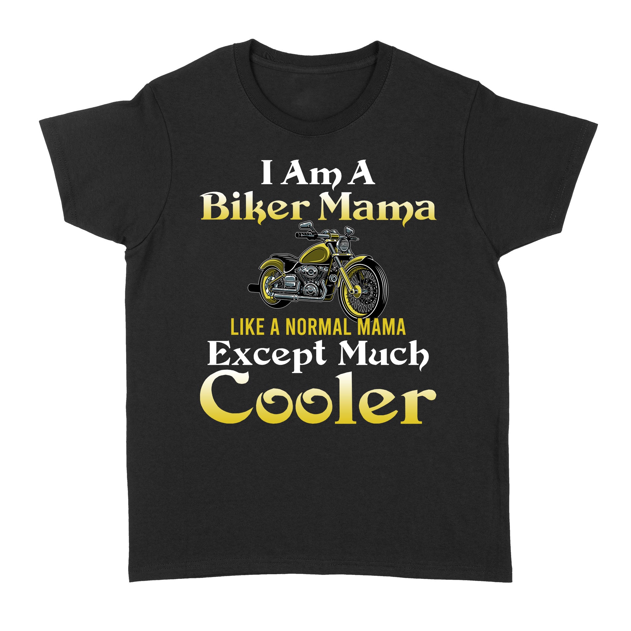 Biker Mama Like Normal Mama Except Much Cooler, Biker Mom Grandma Mother's Day Shirt| NMS339 A01