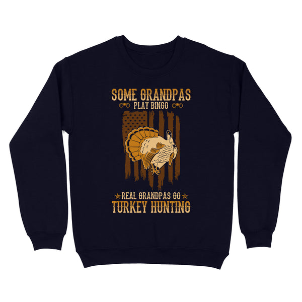 Some grandpas play bingo, real grandpas go turkey hunting American flag patriot hunting Sweatshirt D06 NQS1928