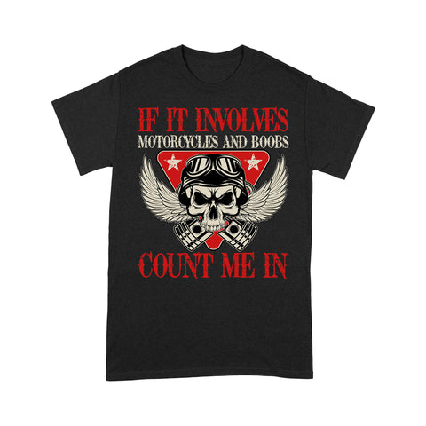 Count Me in If Involve Motorcycles - Biker Men T-shirt, Funny Tee for Him, Riding Husband, Troll Rider Shirt| NMS49 A01