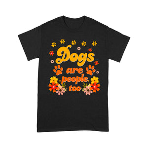 Dog Lover T-shirt| Dog Are People Too T-shirt| Gift for Dog Lover, Dog Owner| JTSD166 A02M04