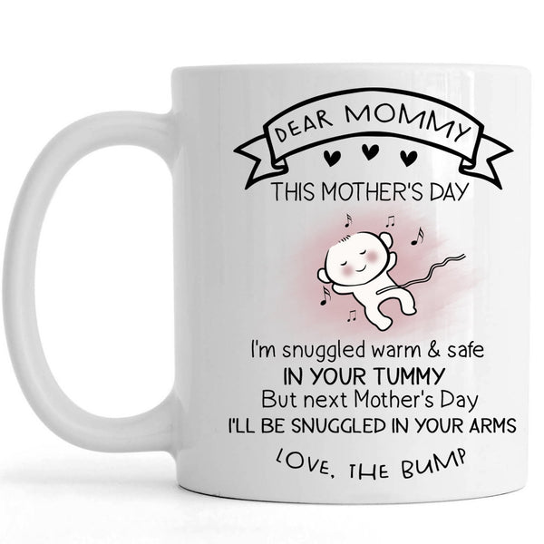 Cute Pregnant Mom Mug | Dear Mommy from the Bump | Happy First Mother's Day Gift, New Mommy, Mom to Be, Expecting Mother | N1053